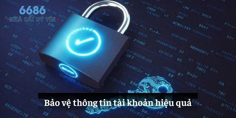 Bảo vệ thông tin tài khoản hiệu quả