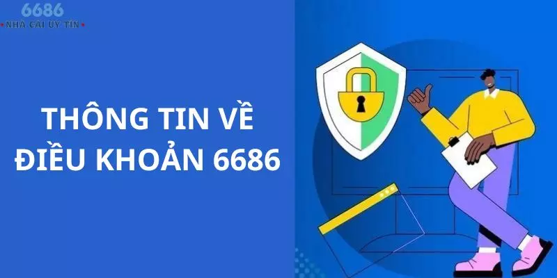 Thông tin về các điều khoản 6686 mà người chơi cần tuân thủ