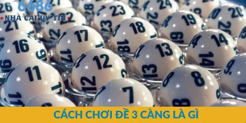 Cách chơi đề 3 càng là gì?