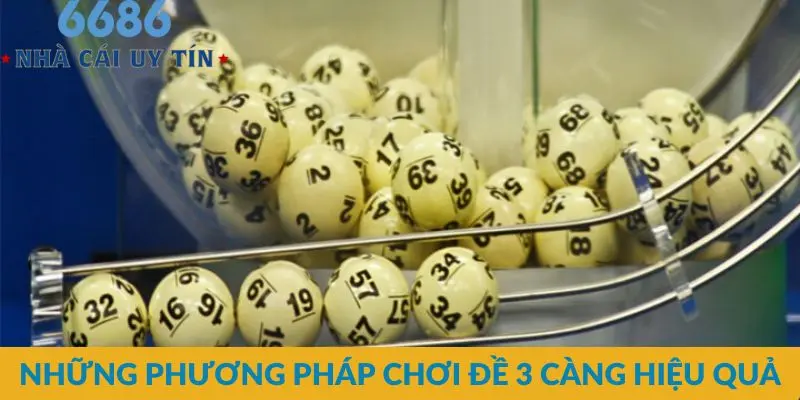 Những phương pháp chơi đề 3 càng hiệu quả